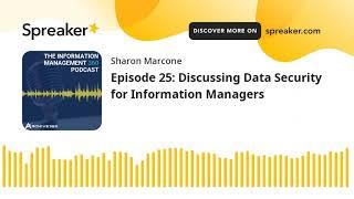 Episode 25: Discussing Data Security for Information Managers