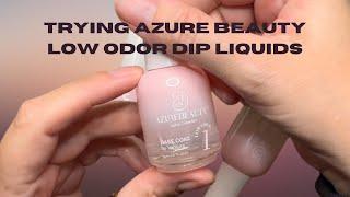 Trying The NEW AzureBeauty LOW ODOR Dip Liquids (NOT SPONSORED)