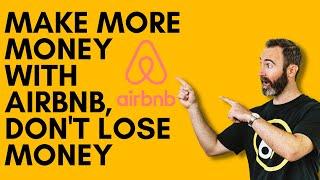 6 Ways to Make MORE Money on Airbnb & 6 Ways to LOSE Money on Airbnb