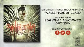 Brighter Than A Thousand Suns - Walls Made Of Glass