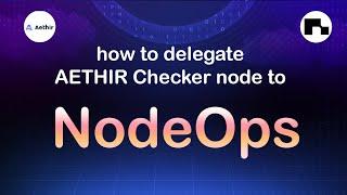 How to delegate Aethir Checker node to NodeOPs (FREE for TESTNET)