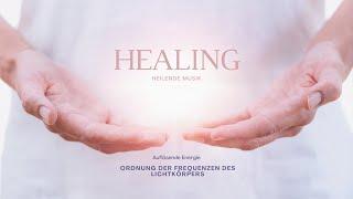 Heilende Klänge - Ordnung der Frequenzen deines Lichtkörpers #healingmusic