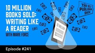 10 Million Books Sold: Writing Like a Reader - (The Self Publishing Show, episode 241)