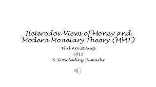 Heterodox Views of Money and Modern Monetary Theory (MMT) - 6. Concluding Remarks - Phil Armstrong