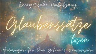 Glaubenssätze & ihre Ursachen & Quervernetzungen lösen Heilenergien für Dein Gehirn & Nervensystem