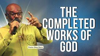 The Completed Works of God  I  Pastor Okey Okoro