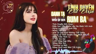 TUYỂN TẬP RUMBA - OANH TẠ - Tình Duyên Đứt Đoạn | Kiếp Sau Vẫn Muốn Lập Gia Đình Với Anh