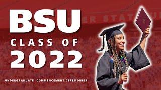 2022 BSU Undergraduate Commencement Ceremonies