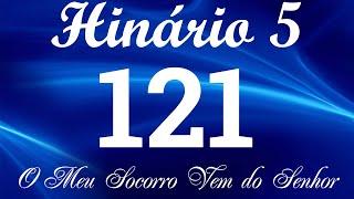 HINO 121 CCB - O Meu Socorro Vem do Senhor - HINÁRIO 5 COM LETRAS