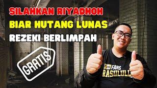 HUTANG LUNAS & REZEKI BERLIMPAH DENGAN RIYADHOH INI