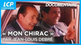 Mon Chirac par Jean-Louis Debré - Documentaire complet -  LCP Assemblée nationale