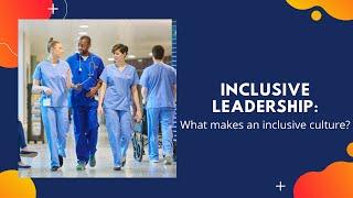 Inclusive leadership: What makes an inclusive culture?