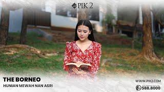 Hunian Asri dan Mewah di PIK2 - The Borneo