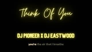 DJ Pioneer x DJ Eastwood - Think Of You