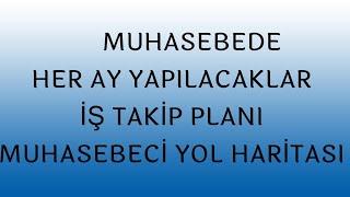 MUHASEBEDE HER AY YAPILACAKLAR - İŞ TAKİP PLANI-MUHASEBECİ YOL HARİTASI -  SAKIN KAÇIRMAYIN !!