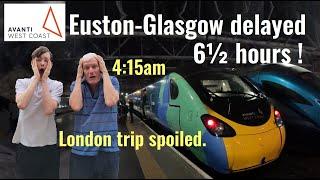 LONDON TRIP and our 6½ hour 1st class Avanti West Coast delay. We arrive Glasgow Central at 0415+1