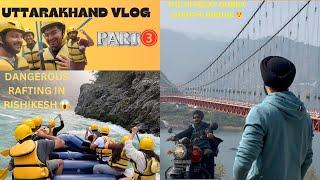 Uttarakhand Vlog|PART-3| Bike Trip to Tehri, Dobra-Chanthi Bridge and Rishikesh Rafting Adventures!