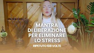 Mantra di liberazione per eliminare lo stress | Meditazione completa con Thea