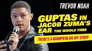 "Guptas In Jacob Zuma's Ear The Whole Time" - Trevor Noah - (There's A Gupta On My Stoep)