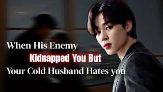 When His Enemy Kidnapped You But Your Cold Husband Hates You | PJM FF | Jimin Oneshot