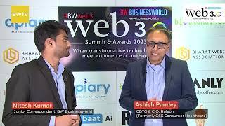 In talks with Ashish Pandey, CDTO & CIO, Haleon| BW Web 3.0 Summit & Awards 2023.