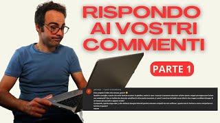 Rispondo ai vostri commenti -  parte 1