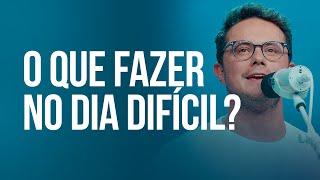 O que fazer no dia difícil? | Deive Leonardo