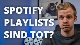 Sind Spotify-Playlists tot? - Chance und Gefahr für Musiker