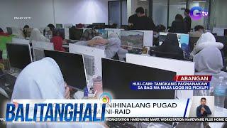 POGO hub na hinihinalang pugad ng love scam, ni-raid | Balitanghali