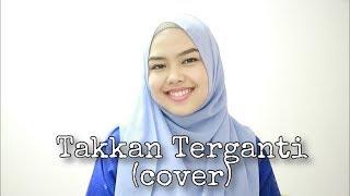 Takkan Terganti - Kangen Band (cover by Sheryl Shazwanie)