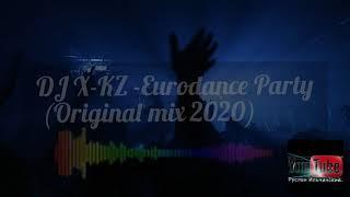 DJ X-KZ - Eurodance Party (Original Mix 2020)