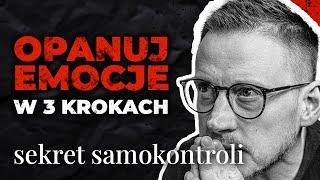 Opanuj emocje! 3 kroki + ćwiczenie | sekret samokontroli | inteligencja emocjonalna