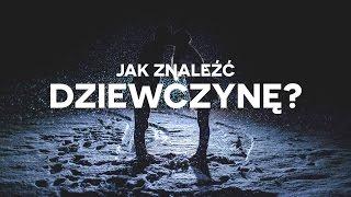 Jak znaleźć dziewczynę?  | Jacek Pulikowski