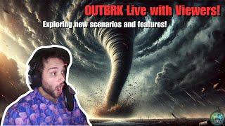 Storm Chasing in OUTBRK with viewers! Exploring new Scenarios and Features!! | OUTBRK Live Gameplay