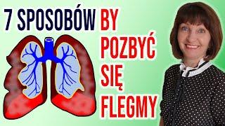   7 sposobów jak pozbyć się zalegania flegmy i oczyścić płuca. Flegma i stan zapalny