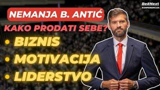 NEMANJA B. ANTIĆ - KAKO PRODATI SEBE?BIZNIS - MOTIVACIJA - LIDERSTVO Be#Next konferencija