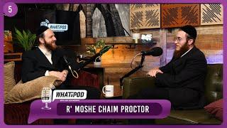 From Basketball to Yiddishkeit... & Everything In Between | R' Moshe Chaim Proctor | #whatapod EP. 5