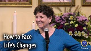 How to Face Life's Changes (with Asha Nayaswami)