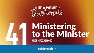 Ministering to the Minister – Mike Mazzalongo | BibleTalk.tv