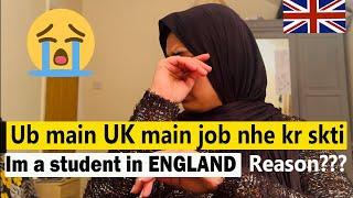 I am International Student In Uk | Job Nahi kar sakti ab me  | Reality of UK | Struggle Life