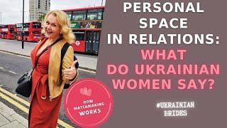 Personal space in the life of your Ukrainian girlfriend