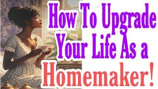 3 WAYS TO UPGRADE YOUR LIFE AS A HOMEMAKER FOR 2025! Homemakers, Arise! Podcast! EP: 20 