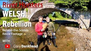 River Hunters - Behind the Scenes - Welsh Rebellion