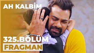 Ah Kalbim 325. Bölüm Fragmanı - 19 Mayıs Pazar