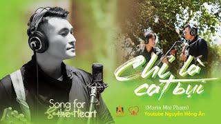 CHỈ LÀ CÁT BỤI - Nguyễn Hồng Ân | SONG for The HEART - Season 4 | Tình Khúc Trữ Tình Ngọt Ngào Nhất