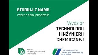 Wydział Technologii i Inżynierii Chemicznej  - ZUT w Szczecinie