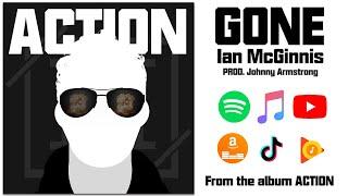 Ian McGinnis - Gone (Prod. Johnny Armstrong) (Official Audio) (From Action Album)