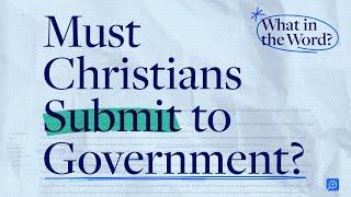 Must Christians Submit to Government? | Kaitlyn Schiess on Romans 13:1–7