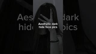 Aesthetic dark hide face pics for girls!  #aesthetic #hideface #dark #pics