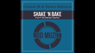 Oggie B & Sean Biddle - Shake 'n Bake (Matt Shrewd Remix)